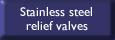 Stainless steel relief valves